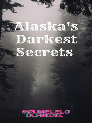 cover image of Alaska's Darkest Secrets